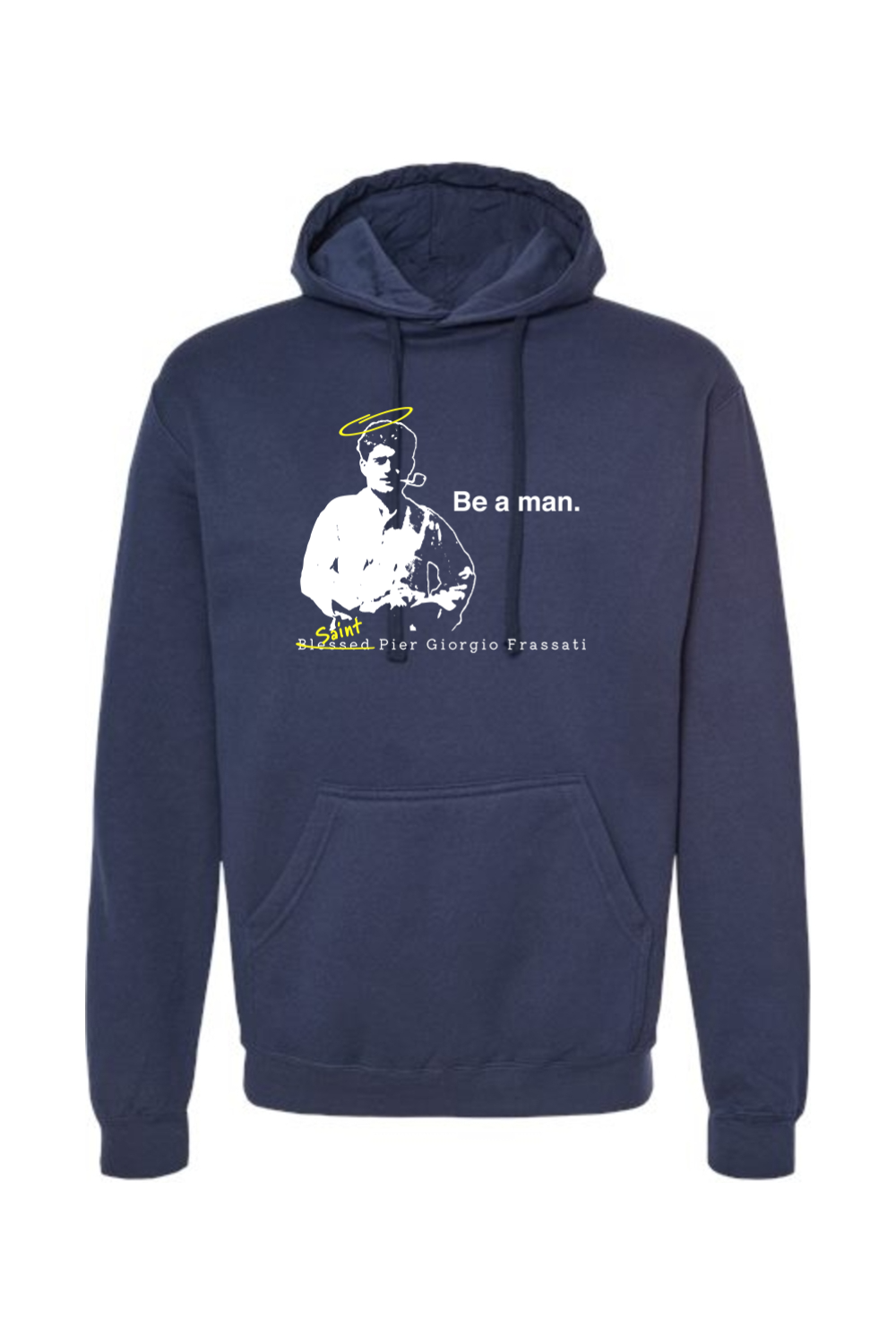 Be a Man  - St. Pier Giorgio Frassati Hoodie Sweatshirt