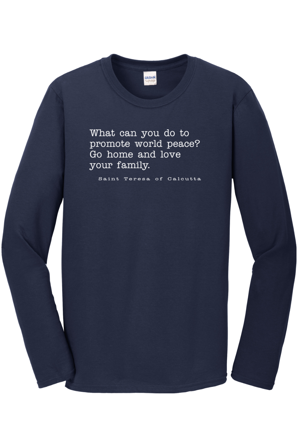 Love Your Family - St. Teresa of Calcutta Long Sleeve