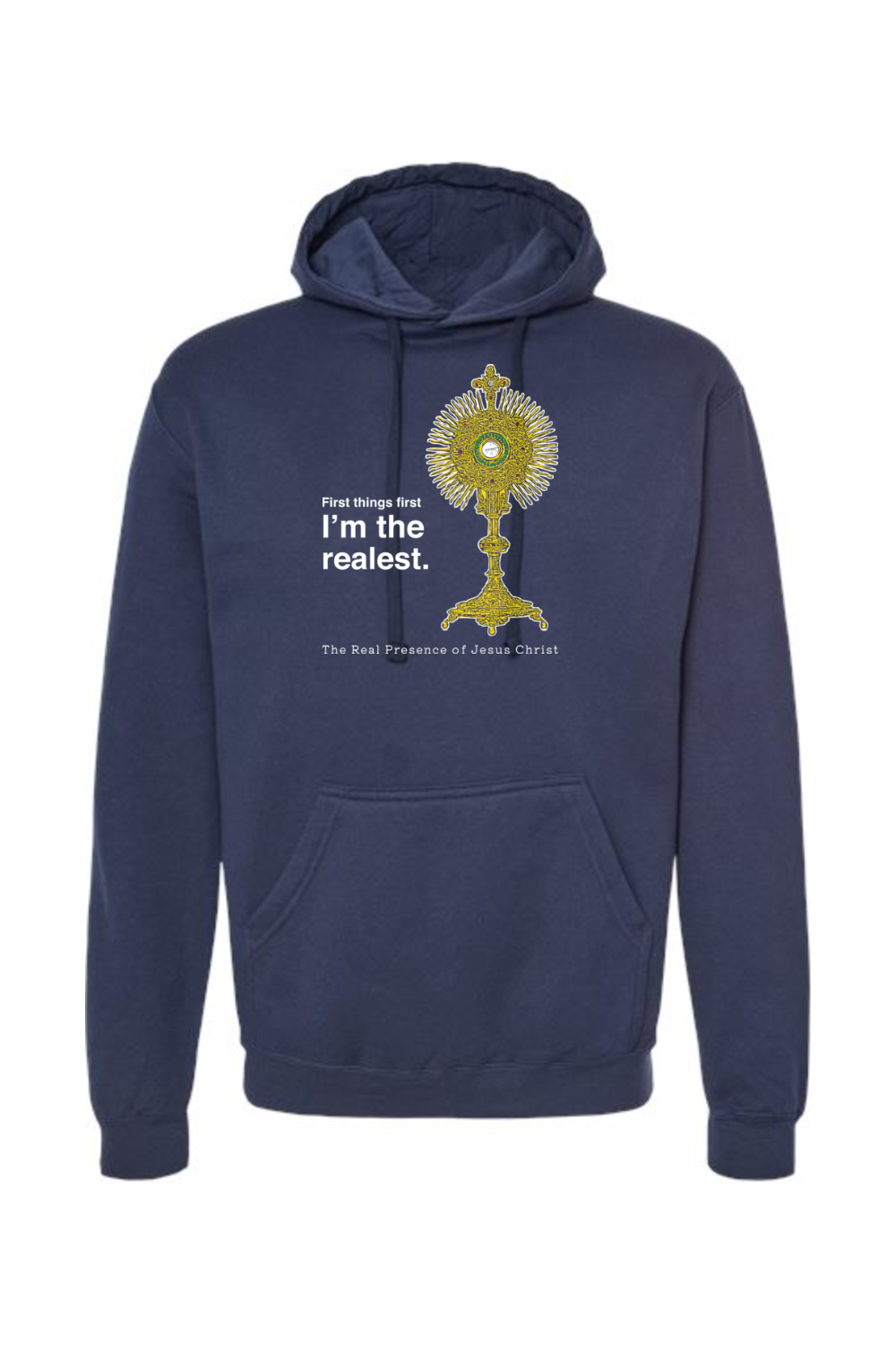 I'm the Realest - Real Presence of Christ in the Eucharist Hoodie Sweatshirt