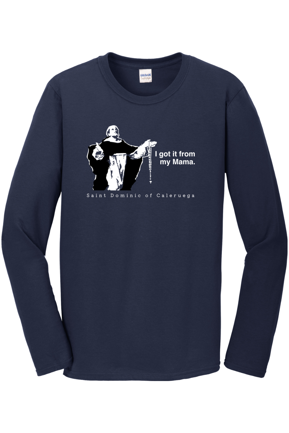 I Got It From My Mama - St. Dominic Long Sleeve