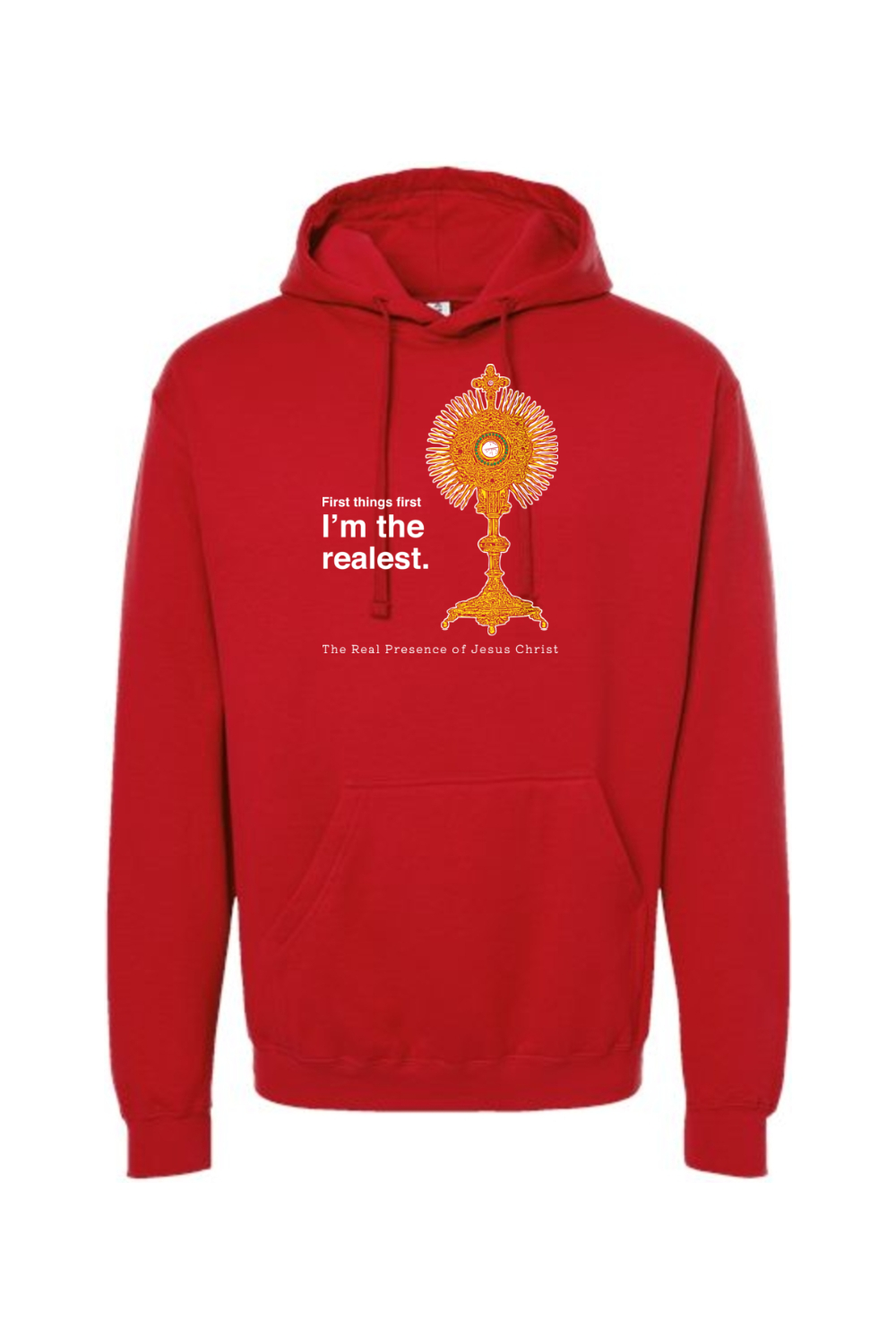 I'm the Realest - Real Presence of Christ in the Eucharist Hoodie Sweatshirt