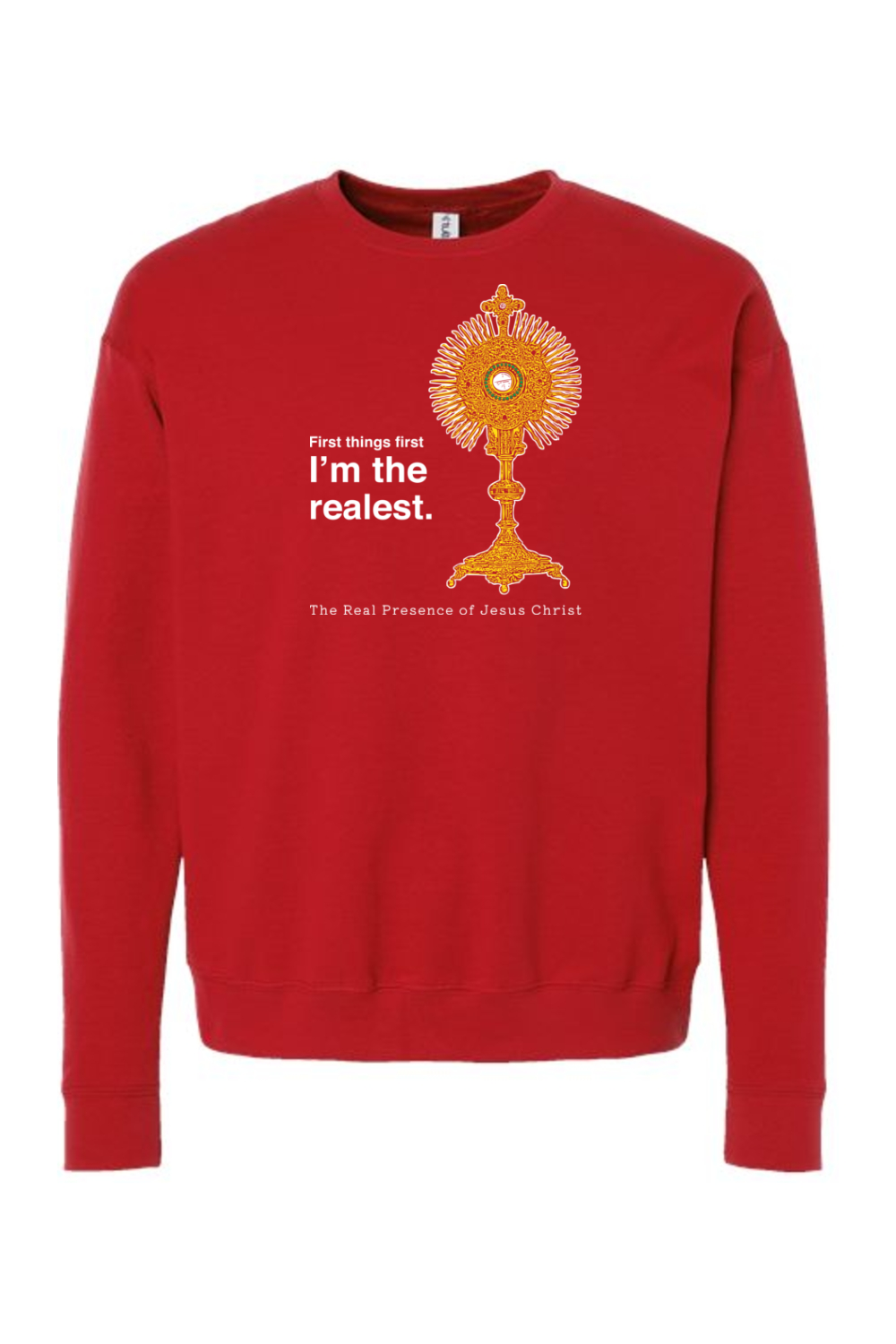 I'm the Realest - Real Presence of Christ in the Eucharist Crewneck Sweatshirt