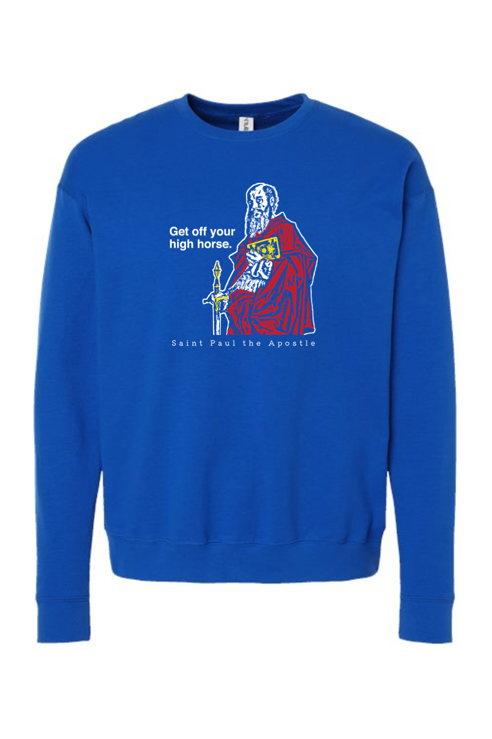 Get Off Your High Horse - St. Paul the Apostle Crewneck Sweatshirt