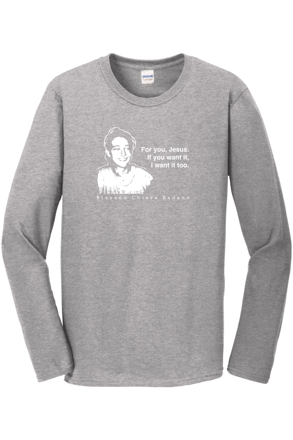 For you, Jesus - Bl. Chiara Badano Long Sleeve