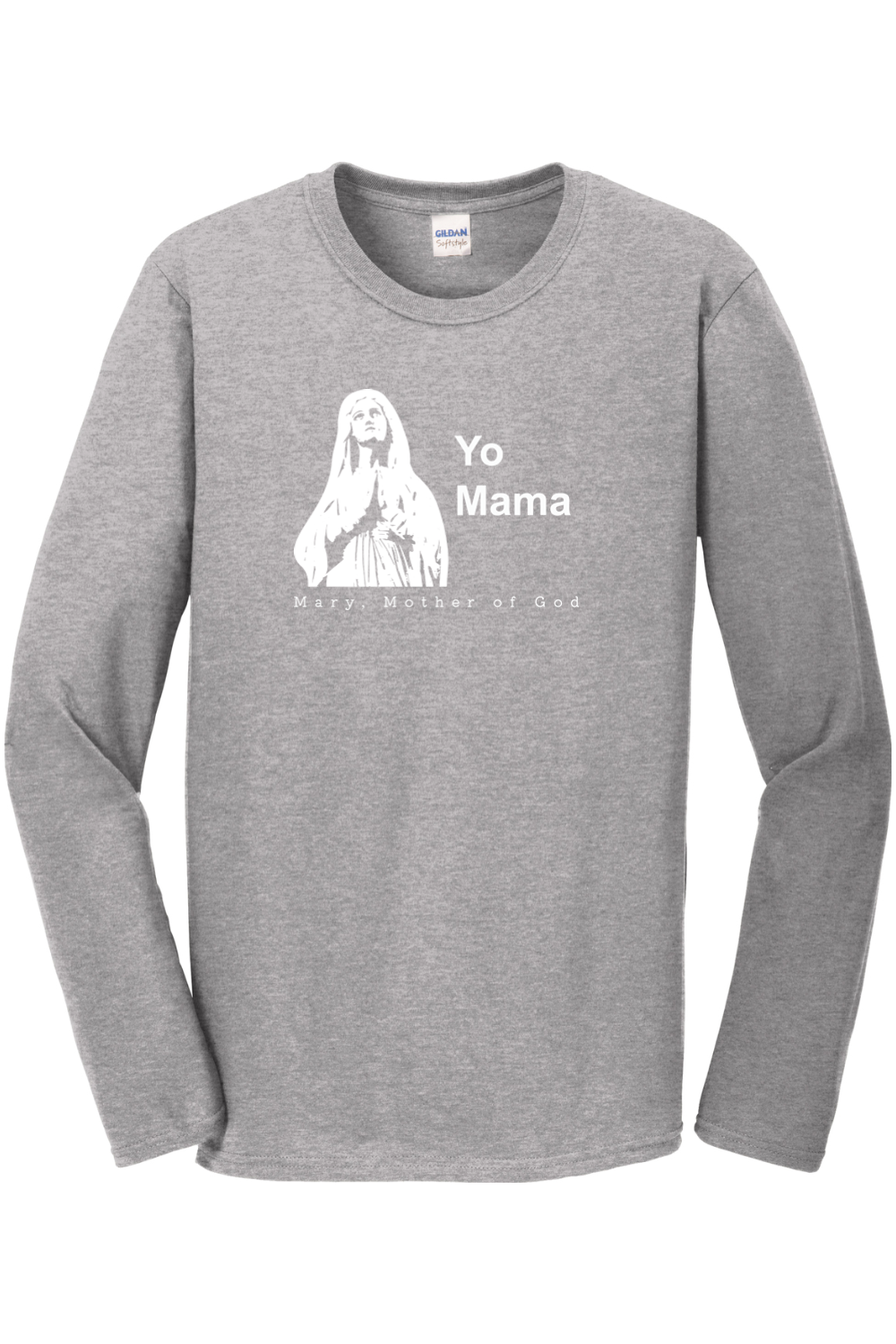 Yo Mama - Mary, Mother of God Long Sleeve