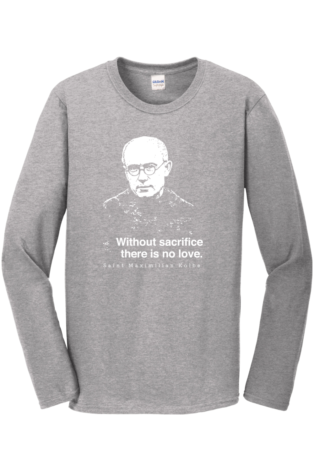 Without Sacrifice - St. Maximilian Kolbe Long Sleeve