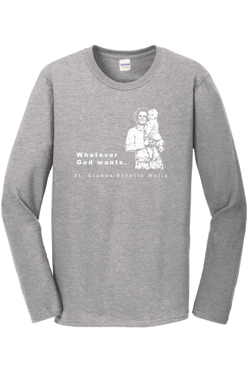 Whatever God Wants - St. Gianna Molla Long Sleeve