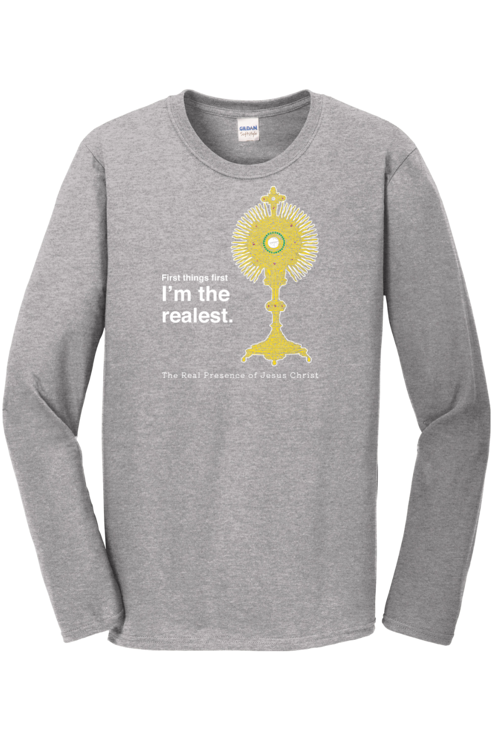 I'm the Realest – Real Presence of Christ in the Eucharist Long Sleeve