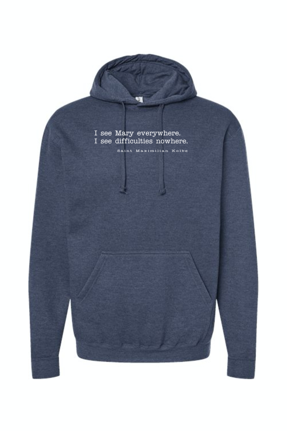 I See Mary Everywhere - St. Maximilian Kolbe Hoodie Sweatshirt