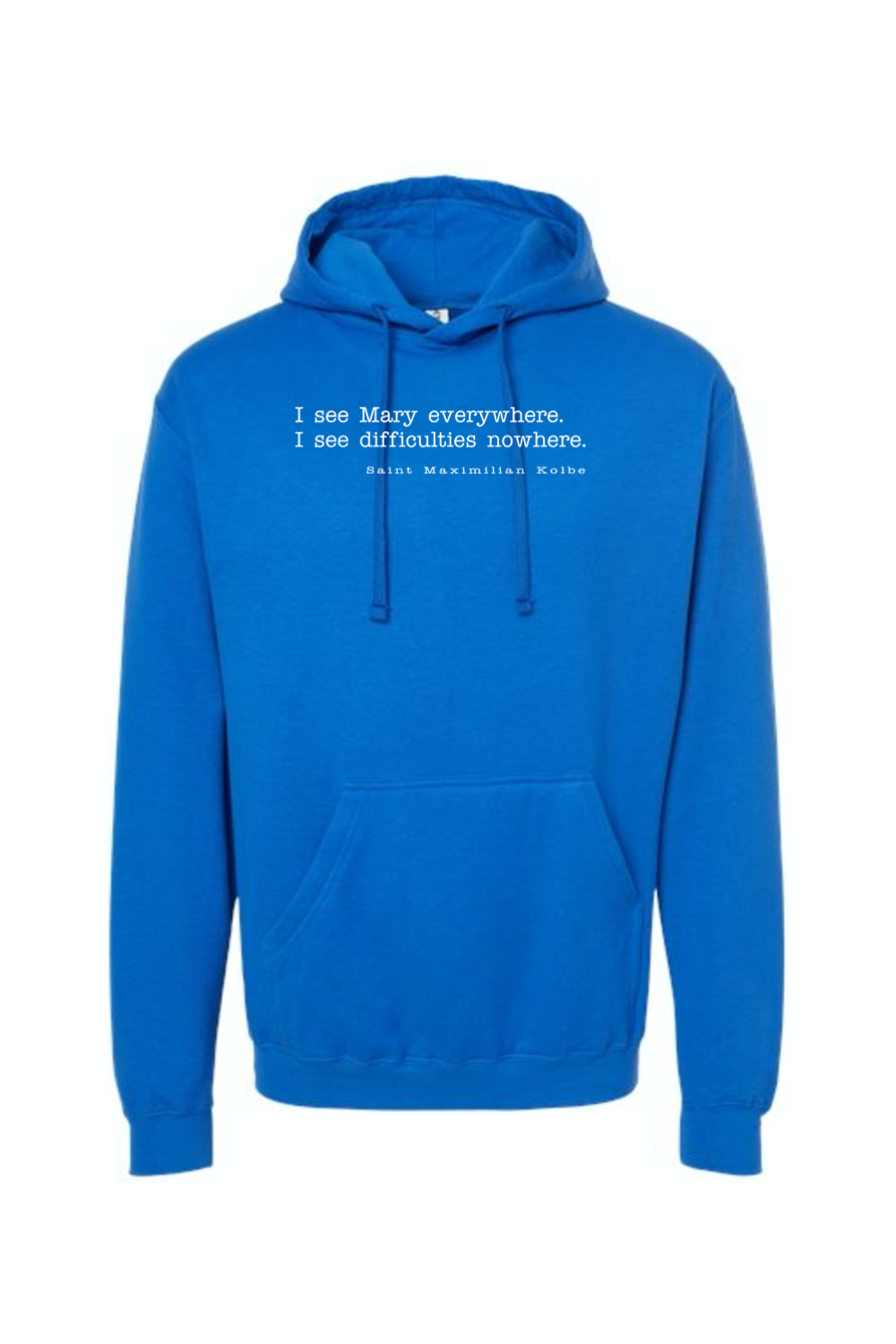 I See Mary Everywhere - St. Maximilian Kolbe Hoodie Sweatshirt