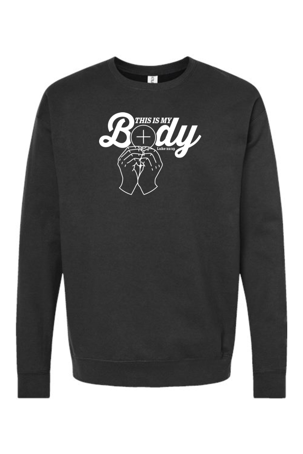 This is My Body, Consecration - Luke 22:19 Crewneck Sweatshirt