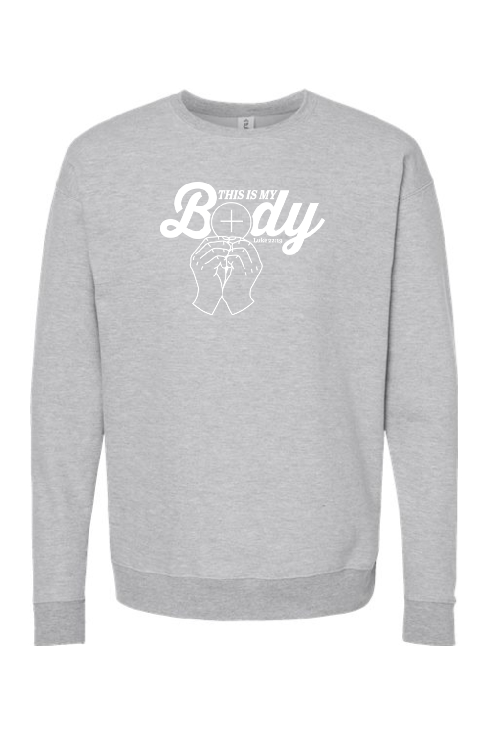 This is My Body, Consecration - Luke 22:19 Crewneck Sweatshirt