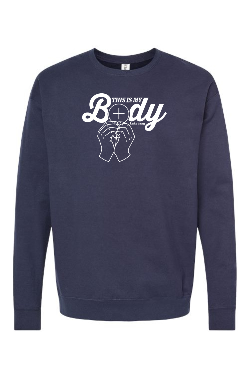 This is My Body, Consecration - Luke 22:19 Crewneck Sweatshirt