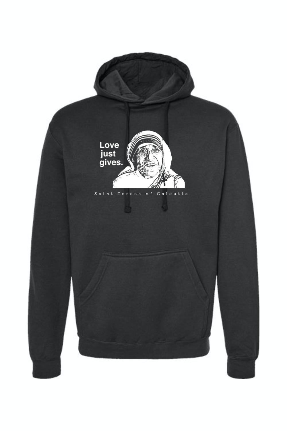 Love Just Gives - St. Teresa of Calcutta Hoodie Sweatshirt