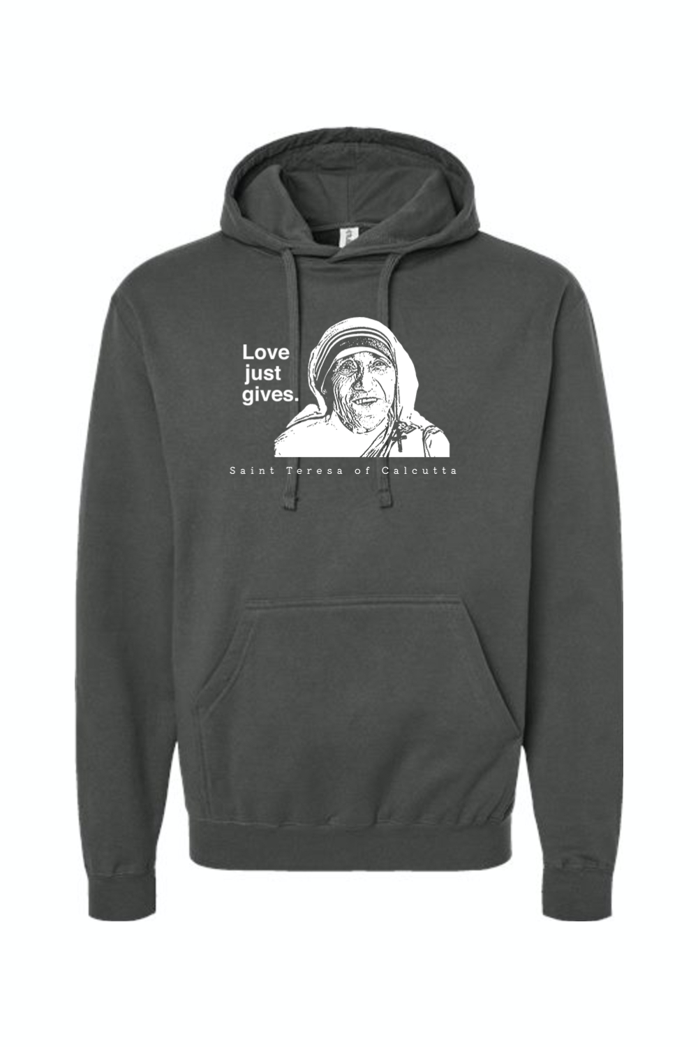 Love Just Gives - St. Teresa of Calcutta Hoodie Sweatshirt