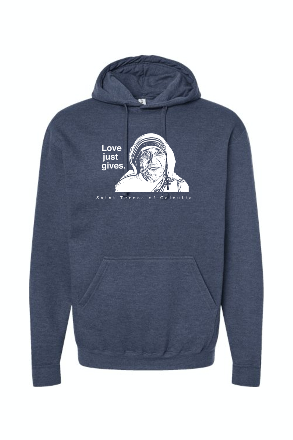 Love Just Gives - St. Teresa of Calcutta Hoodie Sweatshirt