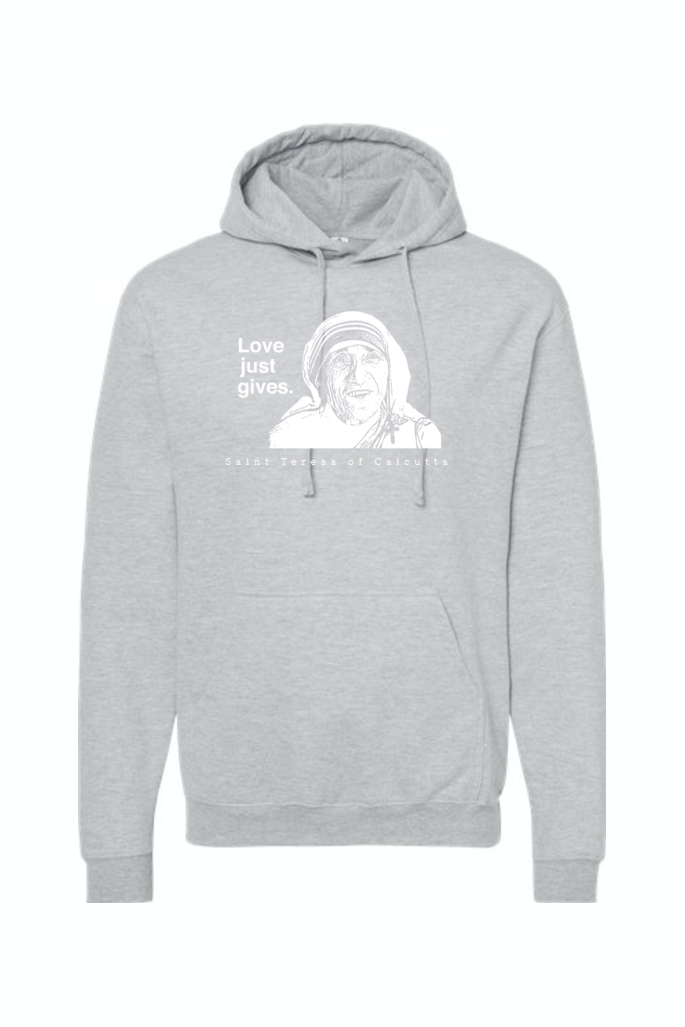 Love Just Gives - St. Teresa of Calcutta Hoodie Sweatshirt