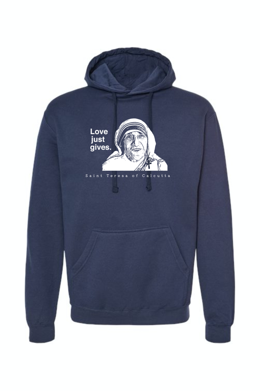 Love Just Gives - St. Teresa of Calcutta Hoodie Sweatshirt