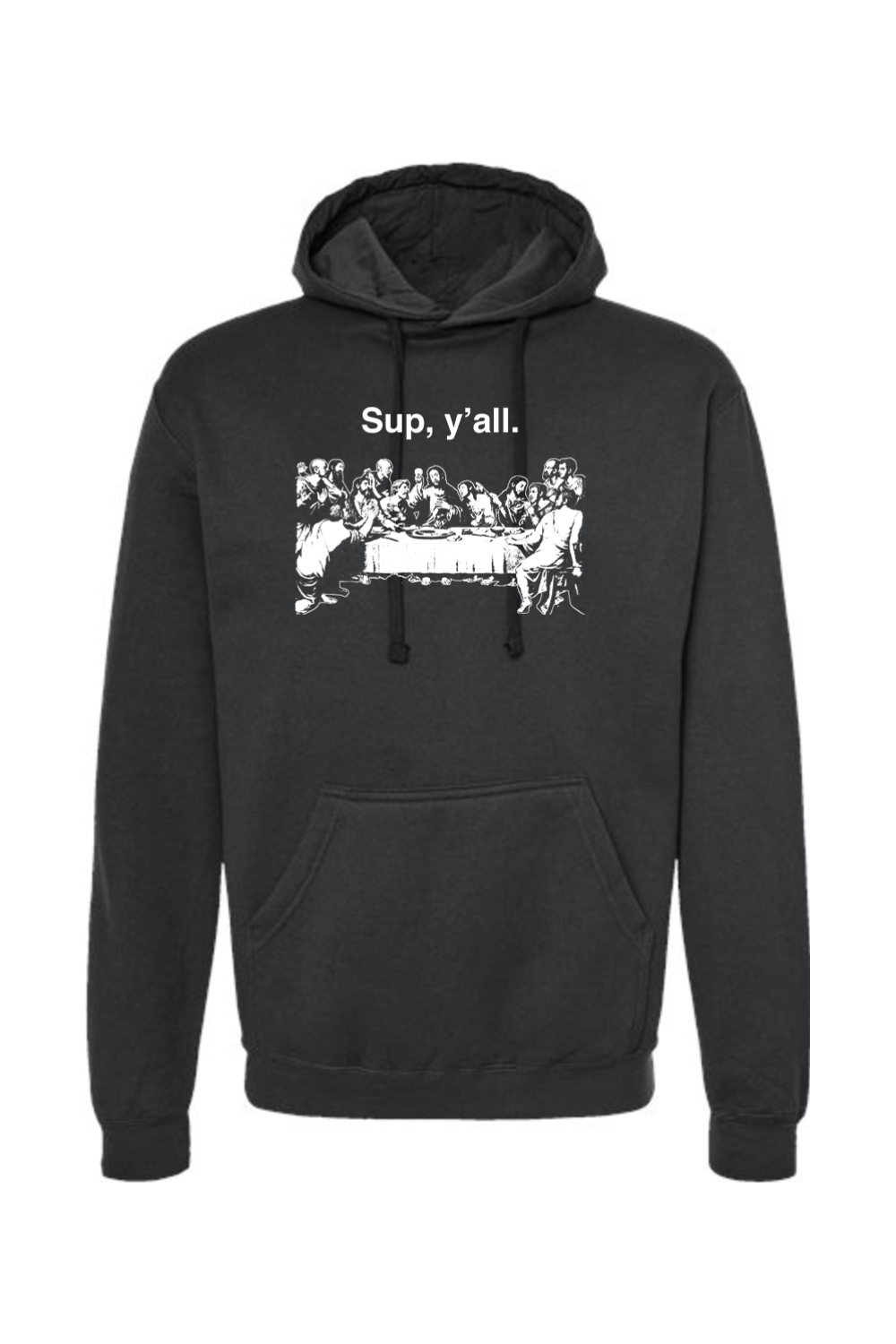 Sup y'all - Last Supper Hoodie Sweatshirt