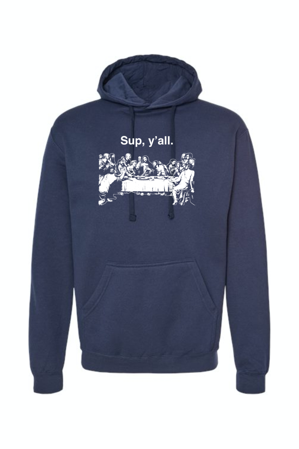 Sup y'all - Last Supper Hoodie Sweatshirt