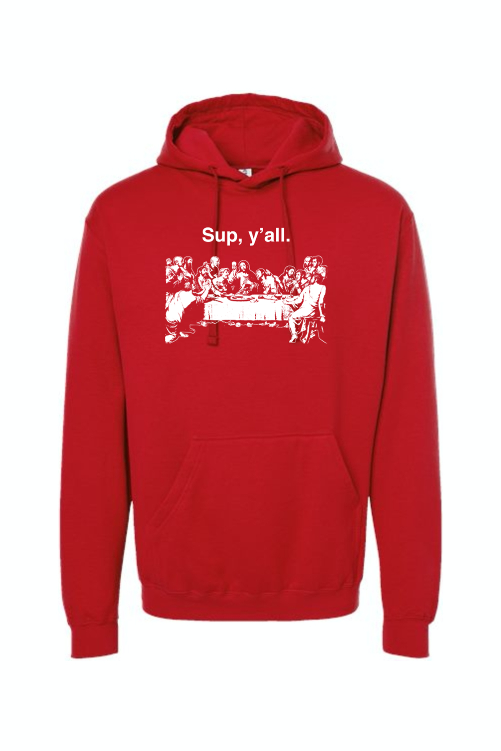 Sup y'all - Last Supper Hoodie Sweatshirt