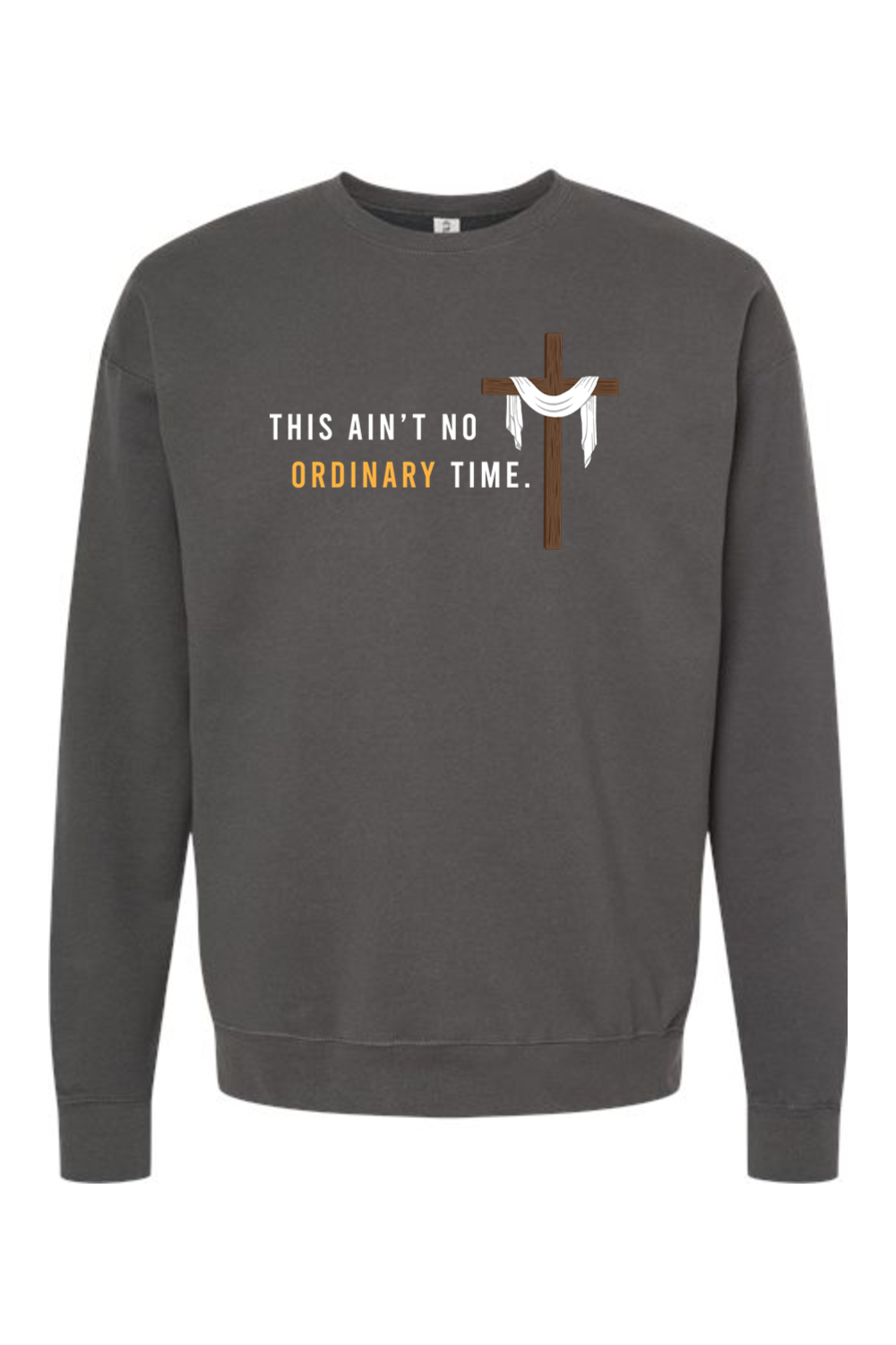 Ain't No Ordinary Time -Easter Season Crewneck Sweatshirt