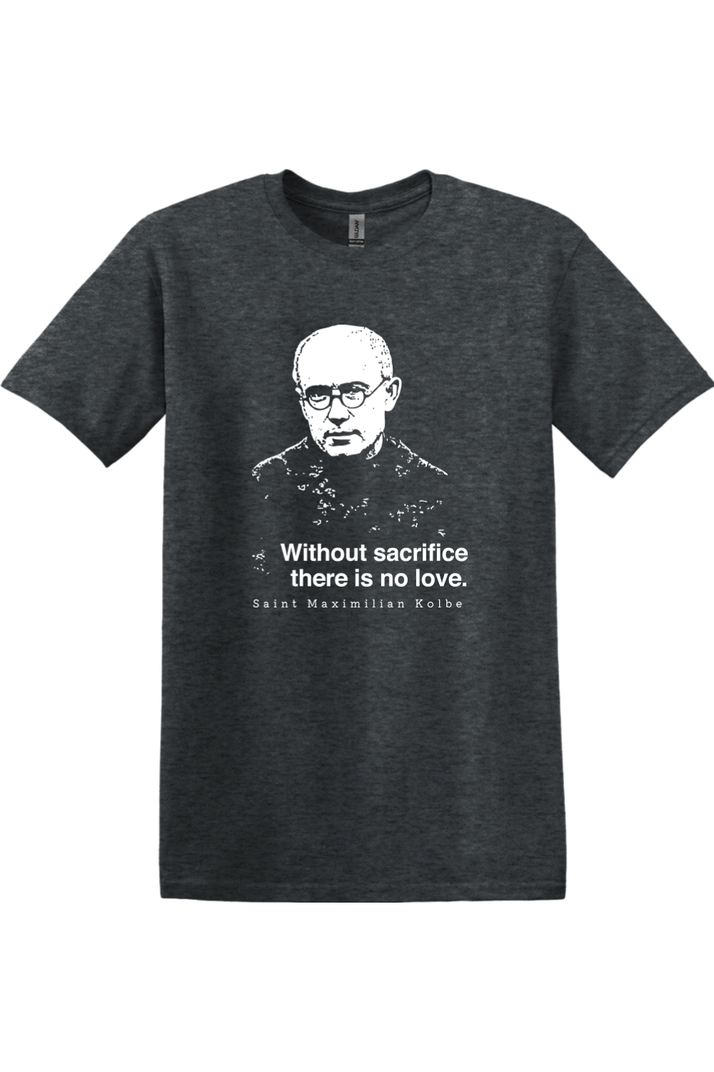 Without Sacrifice - St. Maximilian Kolbe Adult T-Shirt