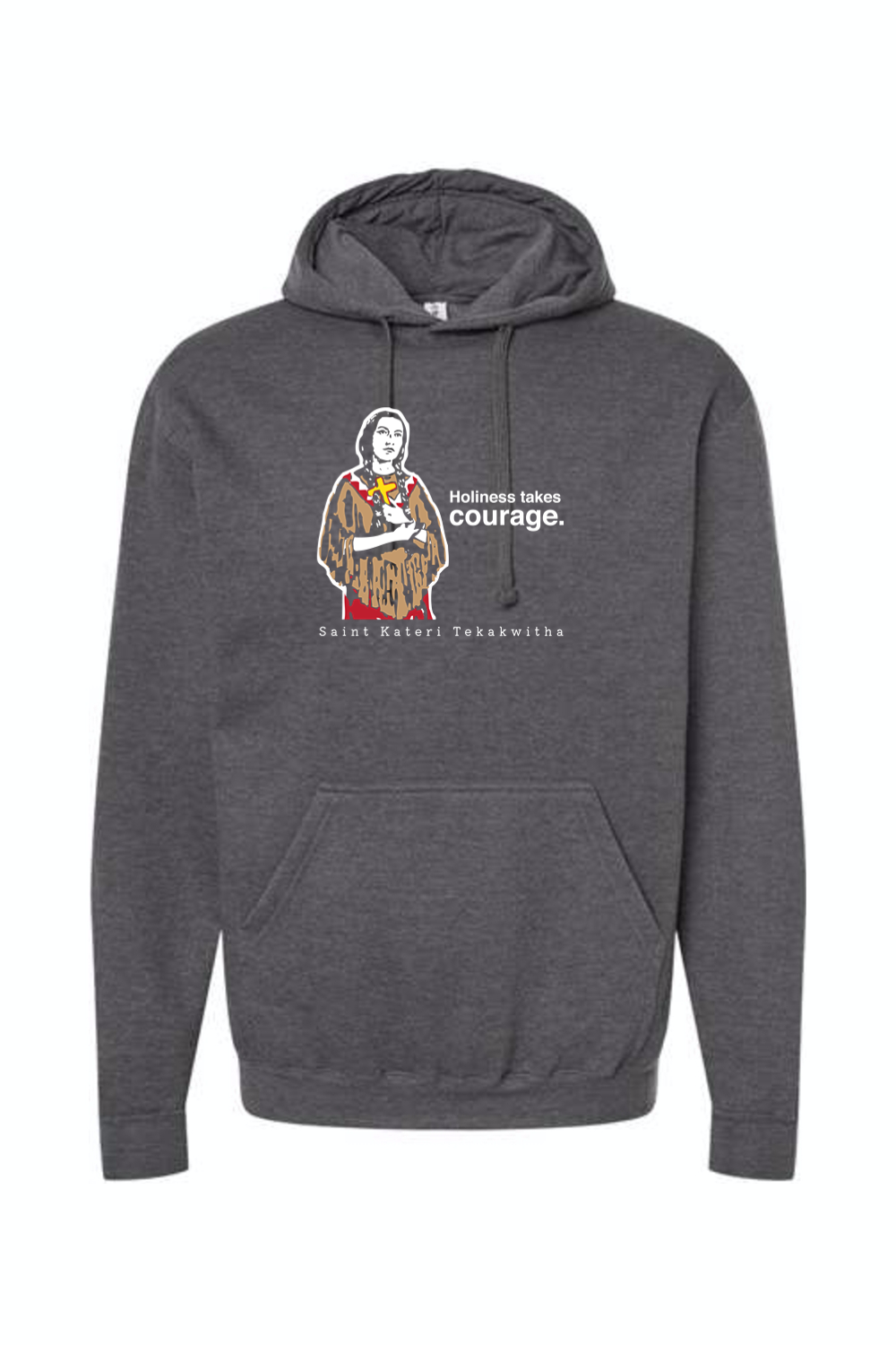 Holiness Takes Courage - St. Kateri Tekakwitha Hoodie Sweatshirt