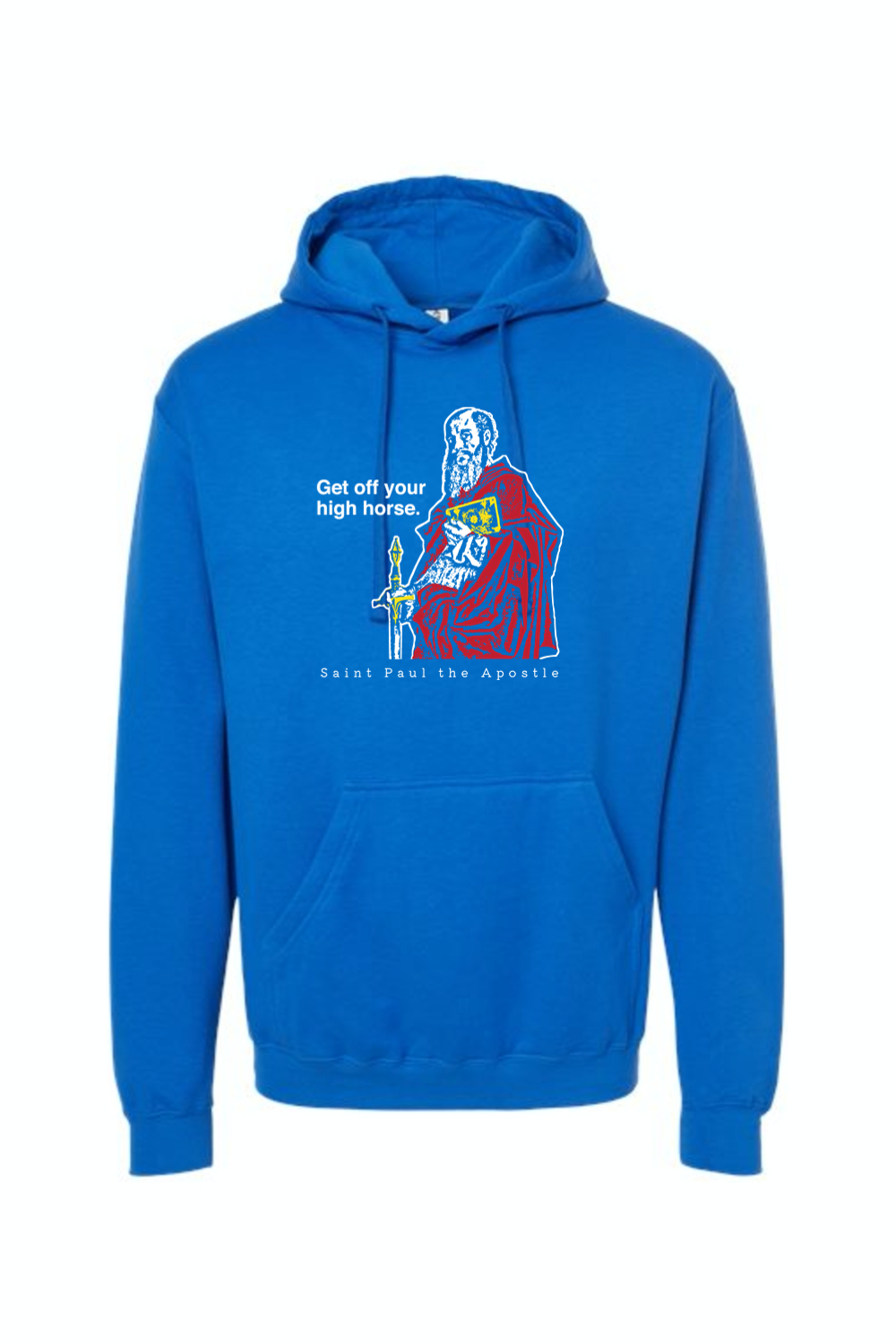 Get Off Your High Horse - St. Paul the Apostle Hoodie Sweatshirt