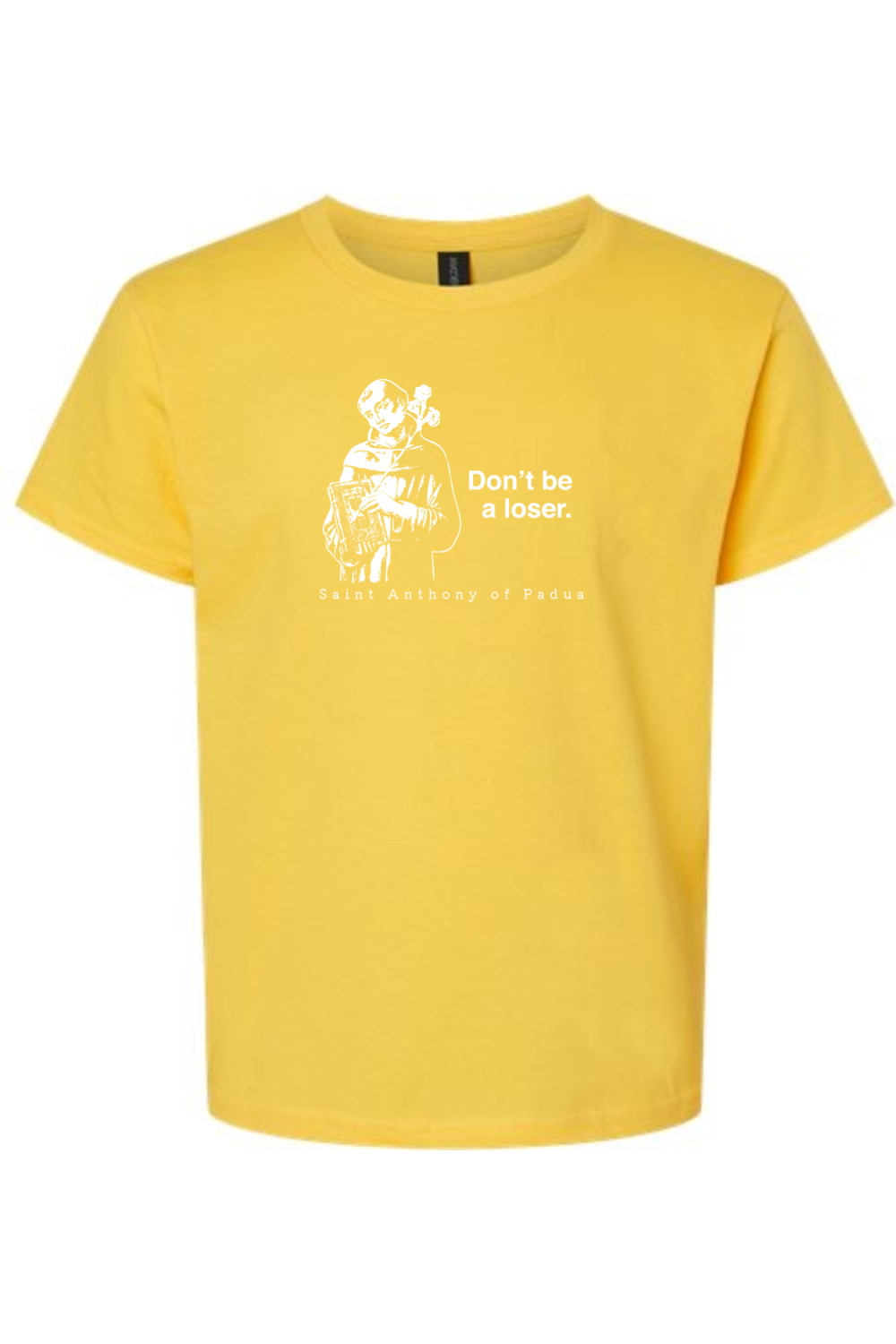 Don't Be a Loser - St Anthony of Padua Youth T-Shirt