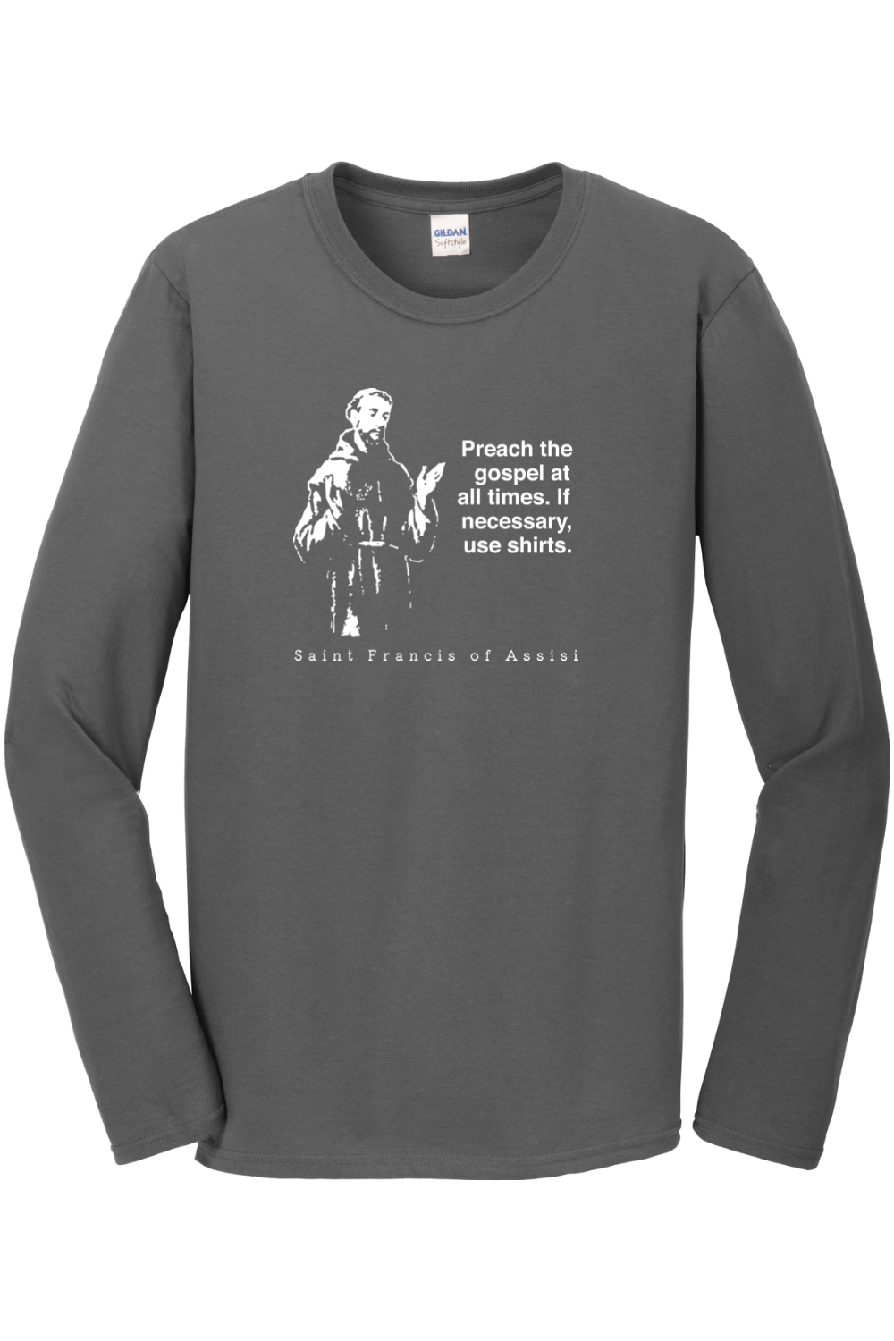 Preach the Gospel - St Francis of Assisi Long Sleeve