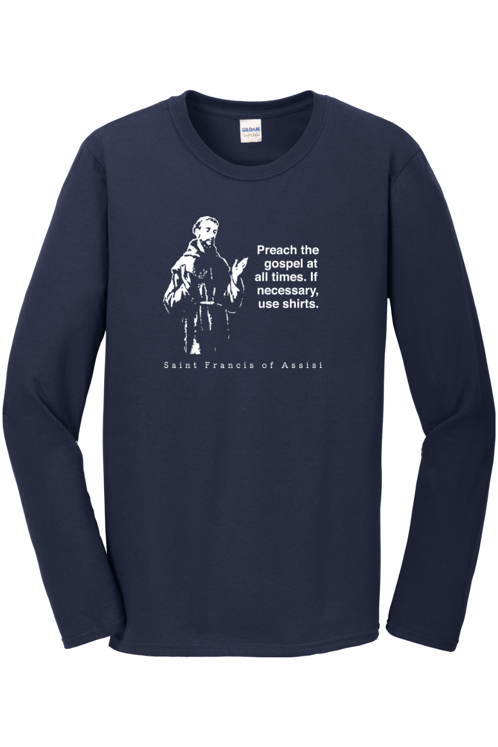 Preach the Gospel - St Francis of Assisi Long Sleeve