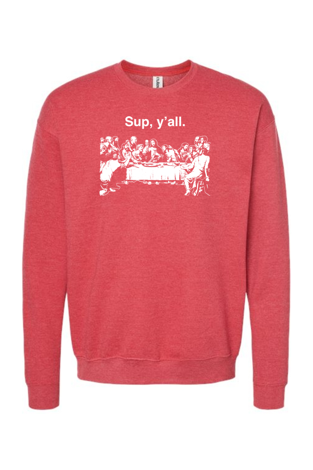 Sup y'all - Last Supper Crewneck Sweatshirt