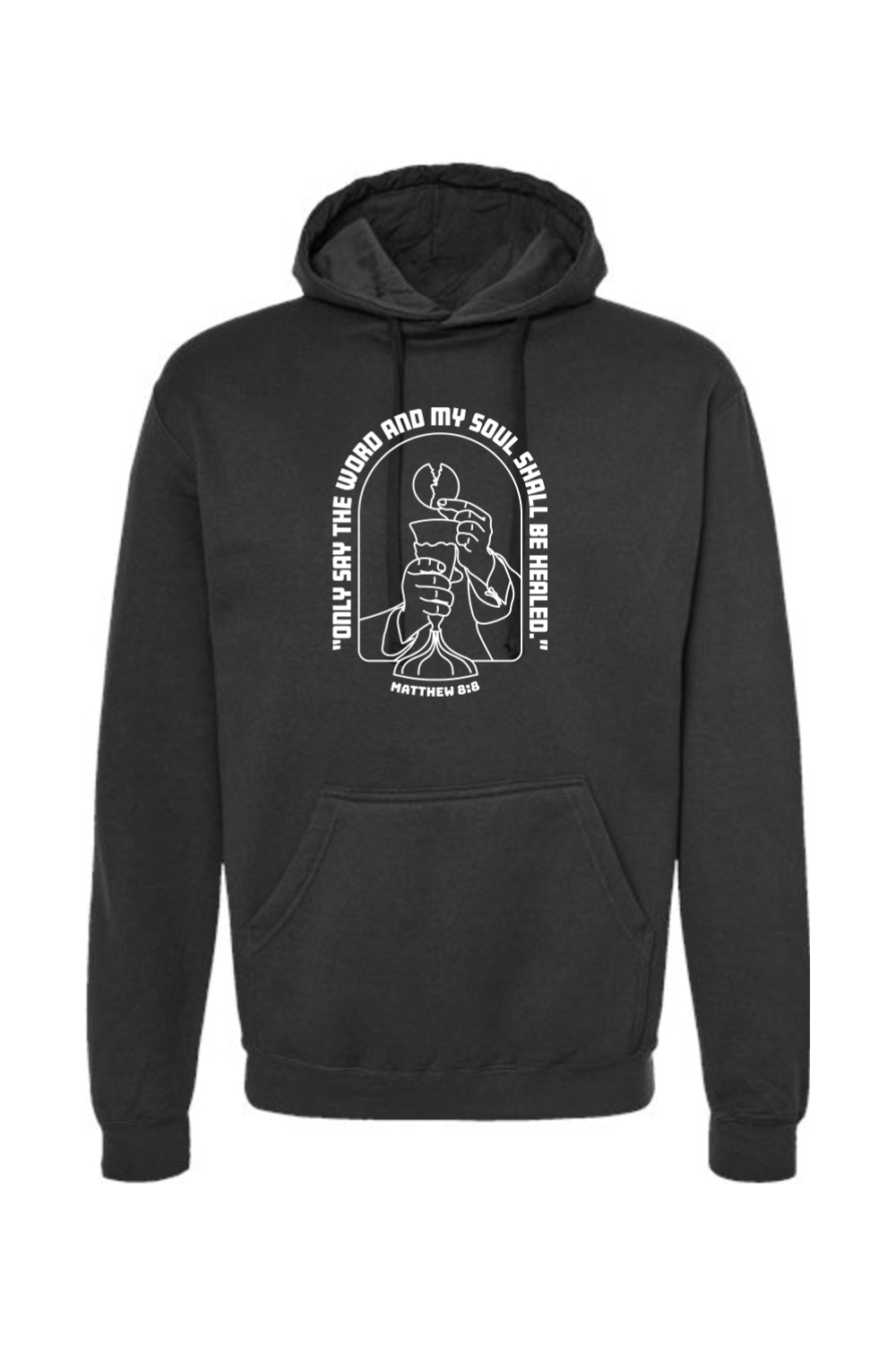 My Soul Shall Be Healed - Matthew 8:8 Hoodie Sweatshirt