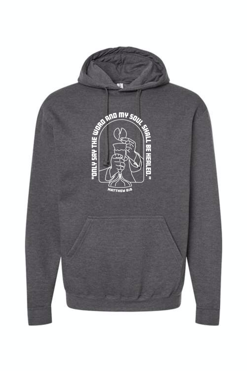 My Soul Shall Be Healed - Matthew 8:8 Hoodie Sweatshirt