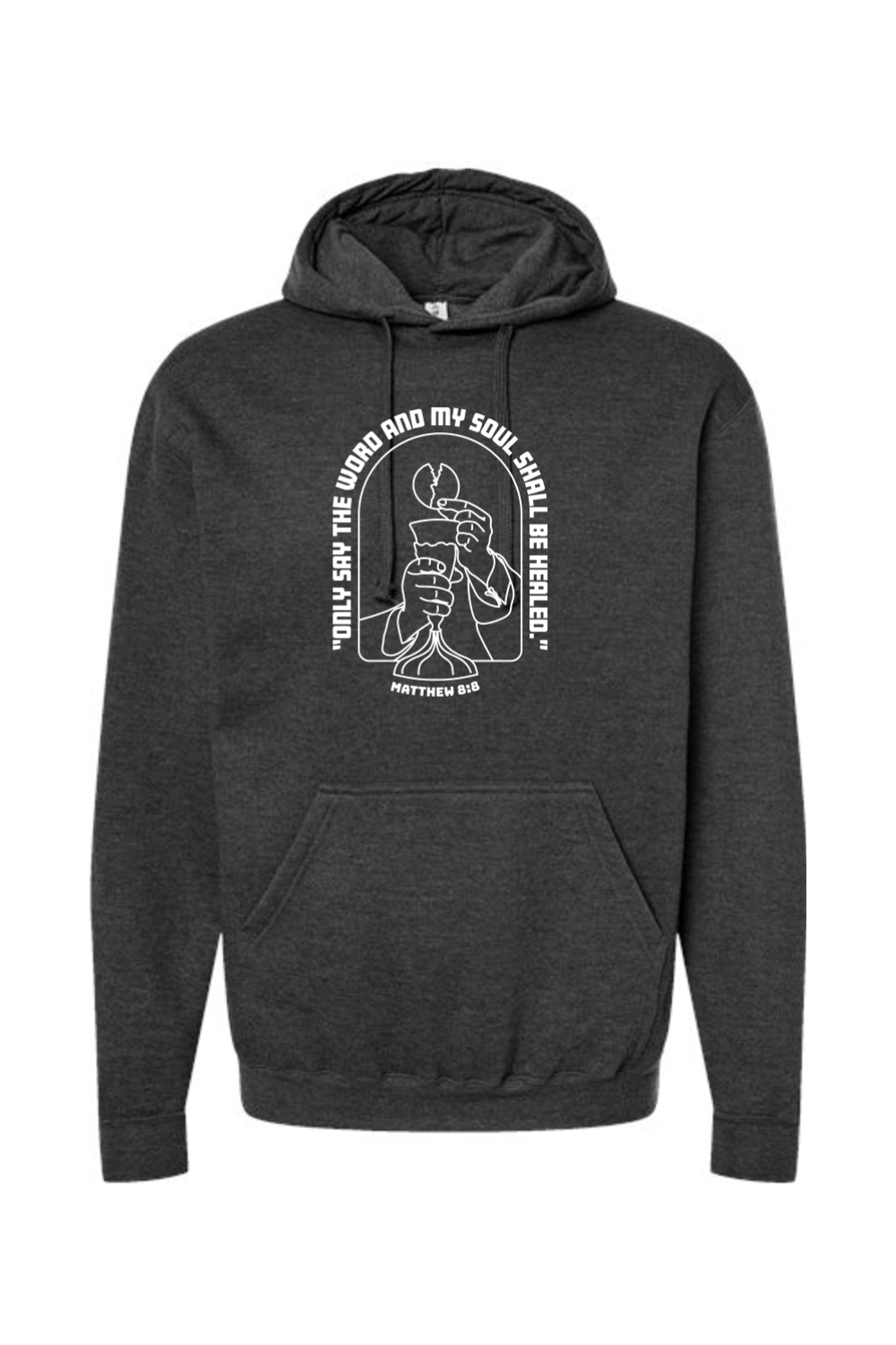 My Soul Shall Be Healed - Matthew 8:8 Hoodie Sweatshirt