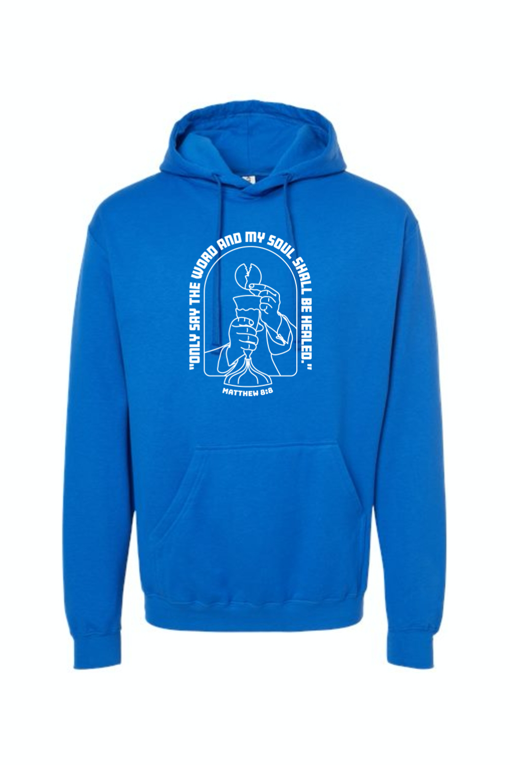 My Soul Shall Be Healed - Matthew 8:8 Hoodie Sweatshirt