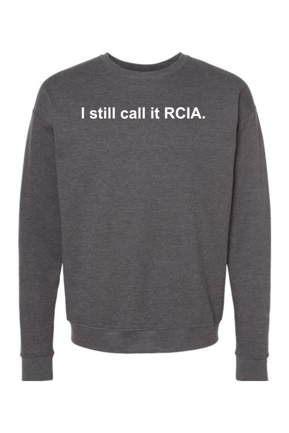 I Still Call it RCIA Crewneck Sweatshirt