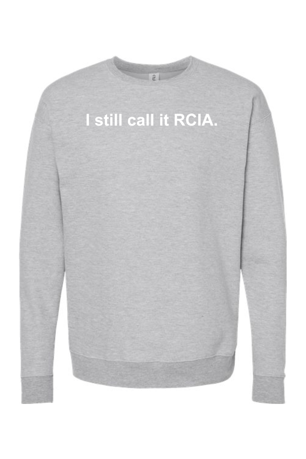 I Still Call it RCIA Crewneck Sweatshirt