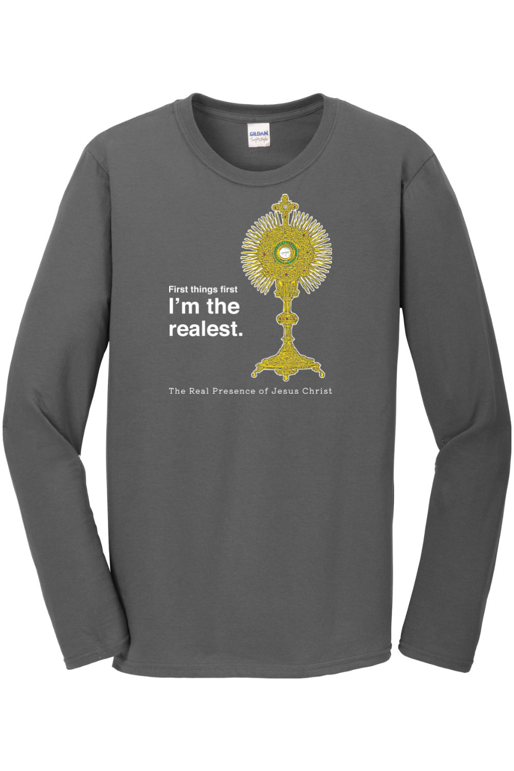 I'm the Realest – Real Presence of Christ in the Eucharist Long Sleeve