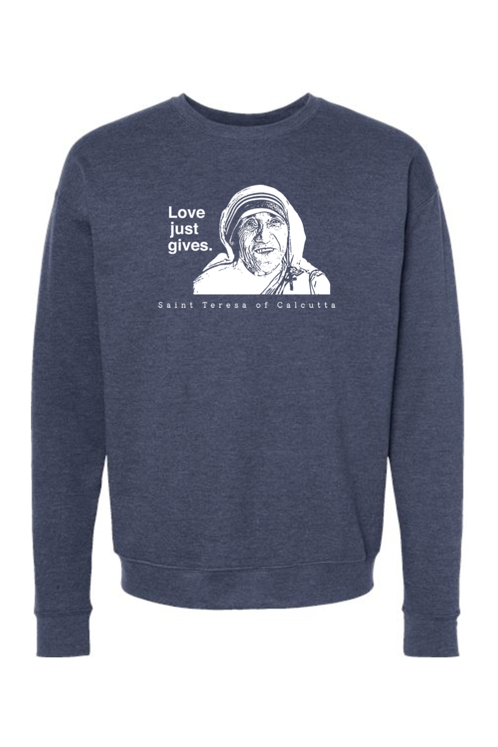 Love Just Gives - St. Teresa of Calcutta Crewneck Sweatshirt