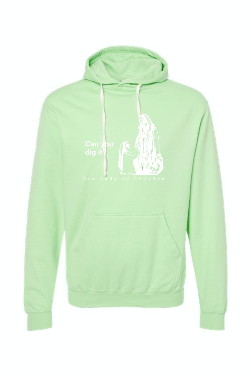 Can you dig it?- Our Lady of Lourdes Hoodie Sweatshirt