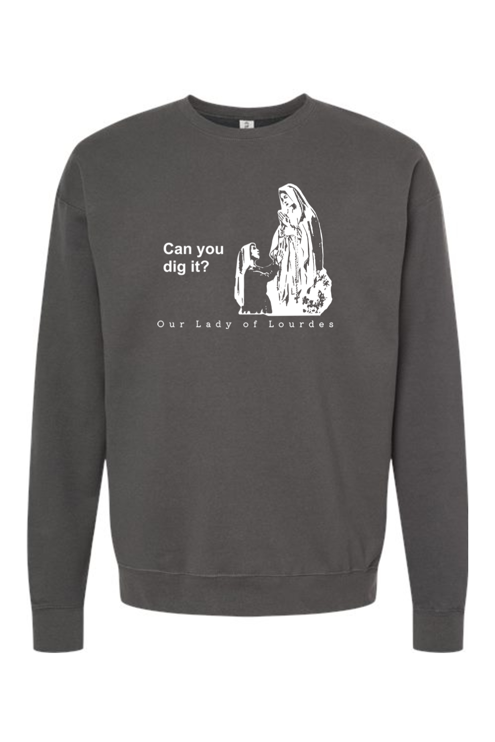 Can you dig it? Our Lady of Lourdes Crewneck Sweatshirt