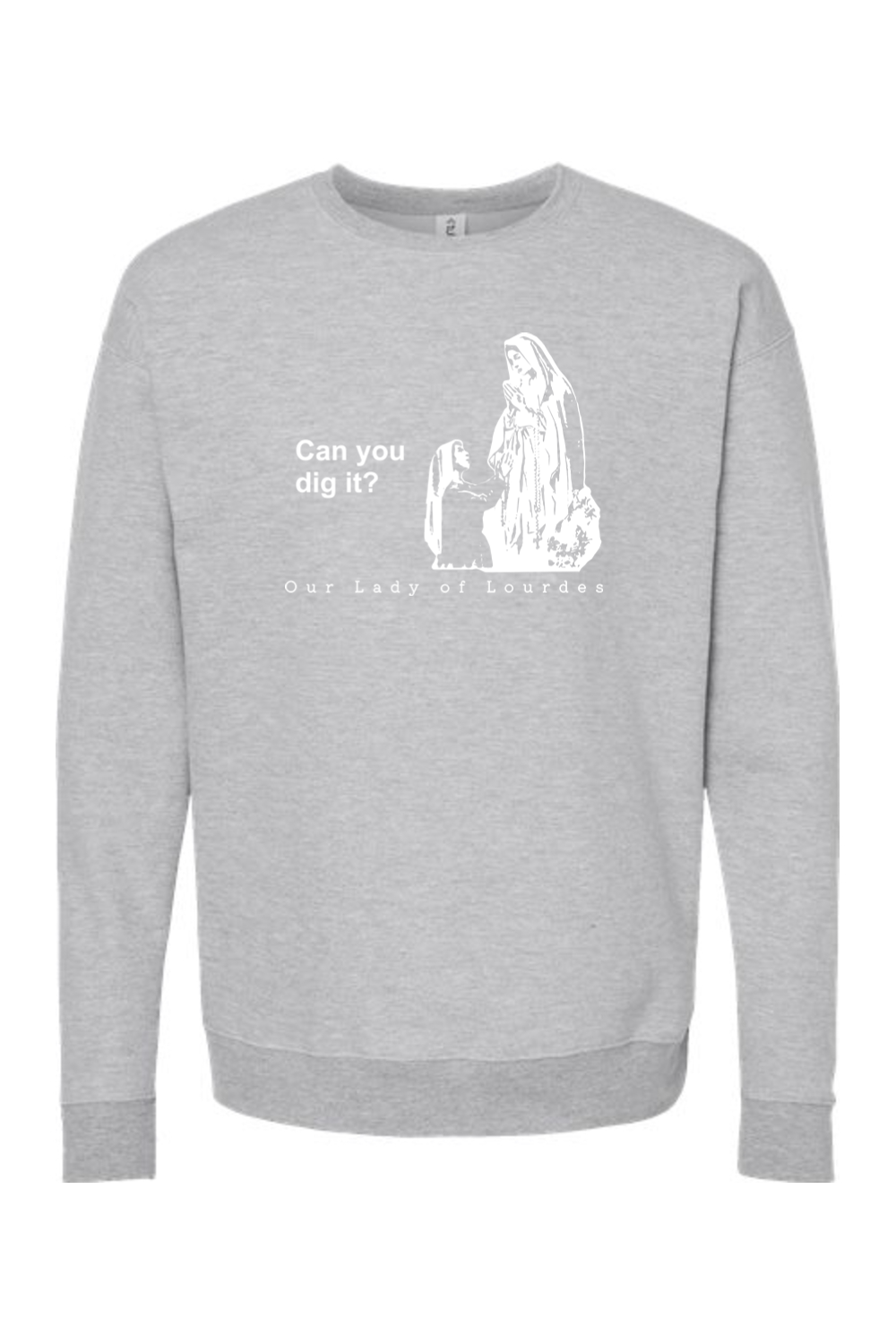 Can you dig it? Our Lady of Lourdes Crewneck Sweatshirt