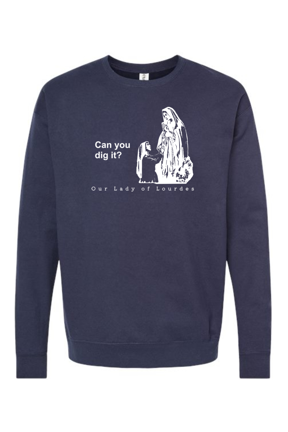 Can you dig it? Our Lady of Lourdes Crewneck Sweatshirt