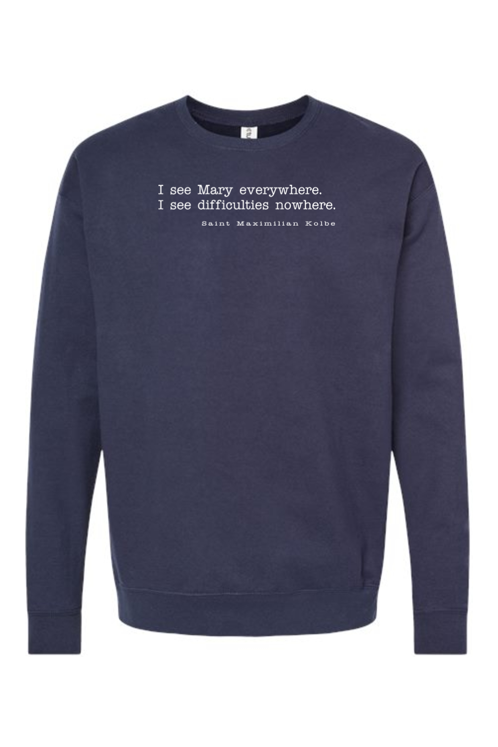 I See Mary Everywhere - St. Maximilian Kolbe Crewneck Sweatshirt