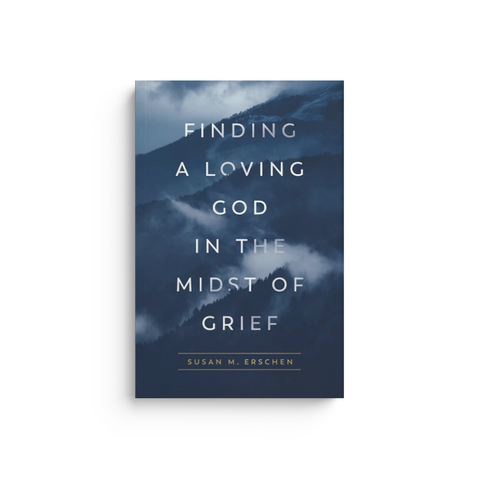 Finding a Loving God in the Midst of Grief