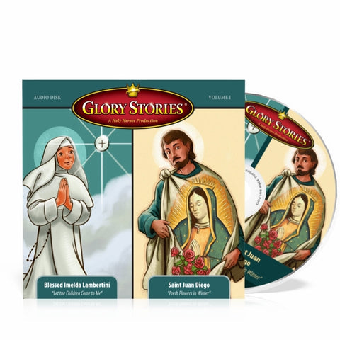 Glory Stories CD Vol 1: St. Juan Diego & Our Lady of Guadalupe PLUS Blessed Imelda