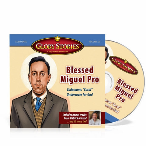 Glory Stories CD Vol 12: Blessed Miguel Pro