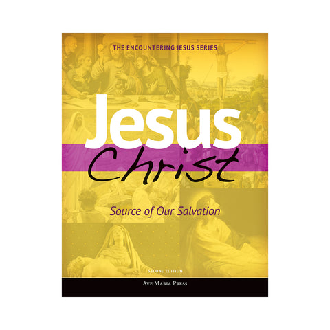 Jesus Christ: Source of Our Salvation (Student Text) [Second Edition]